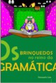 OS BRINQUEDOS NO REINO DA GRAMÁTICA e outras peças para crianças